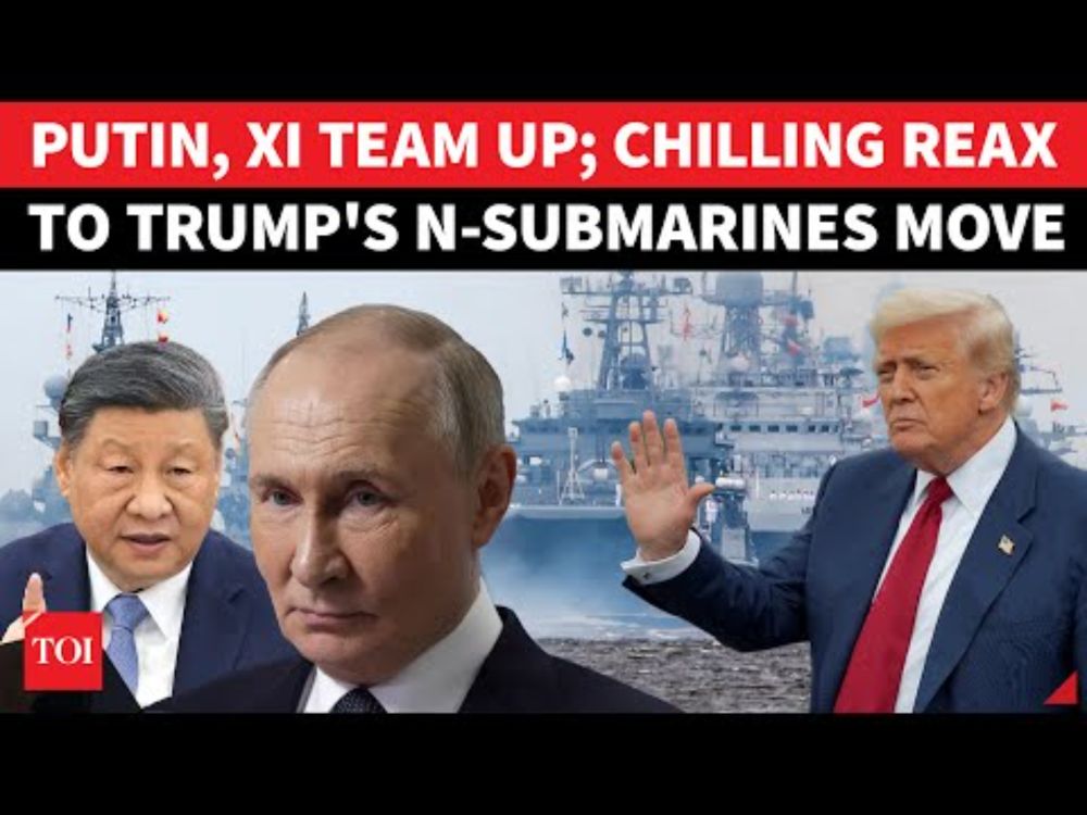 'Warships On Move': China Joins Russia In Chilling Response To Trump’s Nuke Subs Deployment