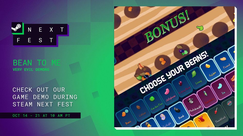 NEXT FEST
Bean to Me
Very Evil Demons

Check out our game demo during Steam Next Fest.
Oct 14 - 21 at 10AM PT