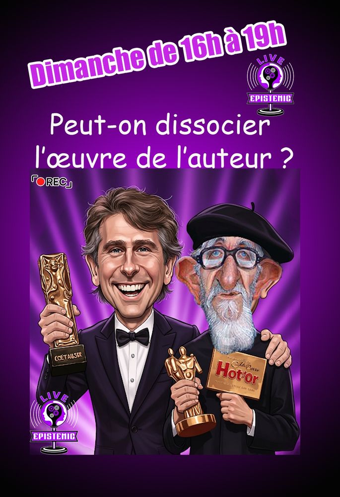 Affiche pour un live épistémique intitulé 'Peut-on dissocier l'œuvre de l'auteur ?', prévu dimanche de 16h à 19h. L'affiche montre deux caricatures : un homme souriant en smoking tenant un trophée 'CŒTAUSSER' et un vieil homme barbu (abbé Pierre) avec un béret, tenant un prix 'Hot'or'. Le fond est violet avec un logo 'Live Epistemic'."