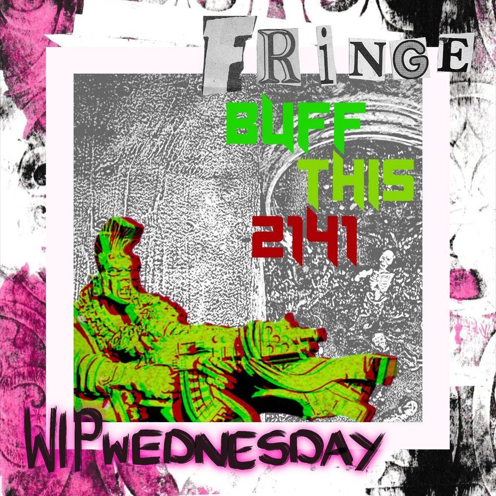 A square image. Full colour. Very neon. In the top right corner is the Fringe logo (cut out newspaper ransom text), bottom left is painted text saying WIP Wednesday. The main image is Buff This 2141 in green, red, and grey. It's slightly abstract, but a cyber-punk-esque person holding a gun can be seen.