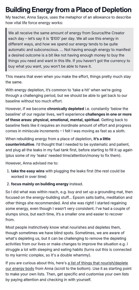 Screenshot essay titled 'Building Energy from a Place of Depletion' discussing the metaphor of life force energy as an allowance, comparing daily energy to $100 spent in various ways. The text elaborates on the implications of energy depletion, highlighting the challenges faced in different life areas due to chronic depletion. It offers insights into recovery strategies like taking easy wins and focusing on energy-building actions, including grounding mats, Epsom salt baths, and meditation. The author shares personal experiences with energy regaining methods and the struggles with habits that deplete energy. A link to a resource from Anna Sayce for identifying personal energy nourishment and depletion factors is included.