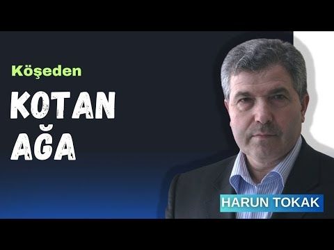 Kotan Ağa - HARUN TOKAK