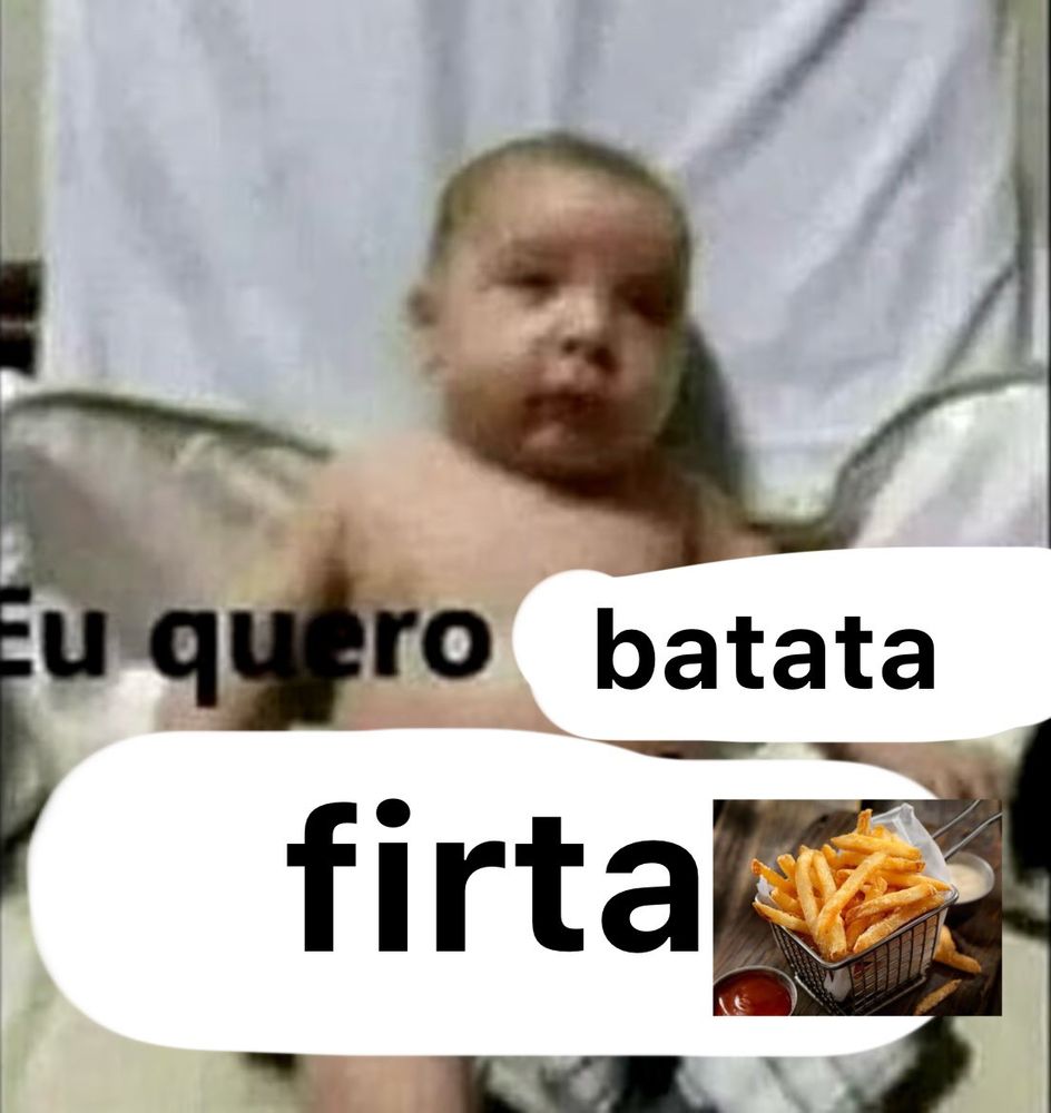 foto de baixa qualidade de um bebê escrito “eu quero batata firta” com a foto de batatas palito fritas em um cesto