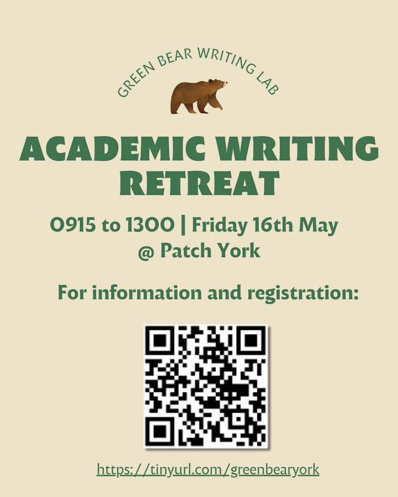 A poster reading:

Academic Writing Retreat
0915 to 1300
Friday 16th May
At Patch York

For information and registration
https://tinyurl.com/greenbearyork