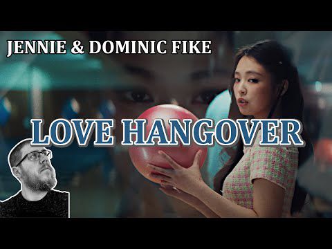 Jennie (BLACKPINK) Feat. Dominic Fike Love Hangover Reaction - FIRST TIME HEARING