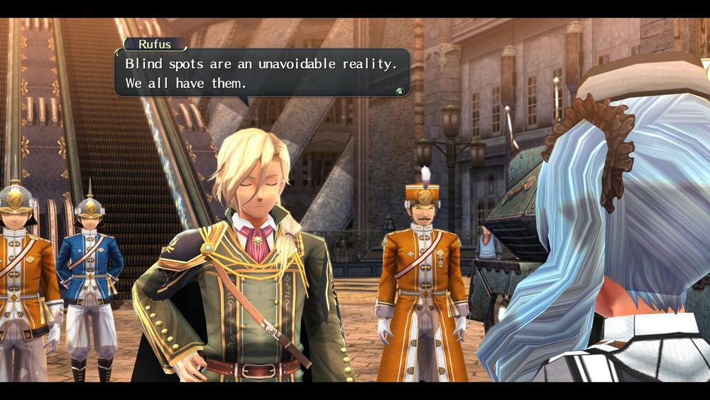 Trails of Cold Steel, Rufus telling Claire: "Blind spots are an unavoidable reality. We all have them."