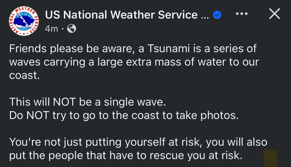 “Friends please be aware, a Tsunami is a series of waves carrying a large extra mass of water to our coast.

This will NOT be a single wave.
Do NOT try to go to the coast to take photos.

You're not just putting yourself at risk, you will also put the people that have to rescue you at risk.”