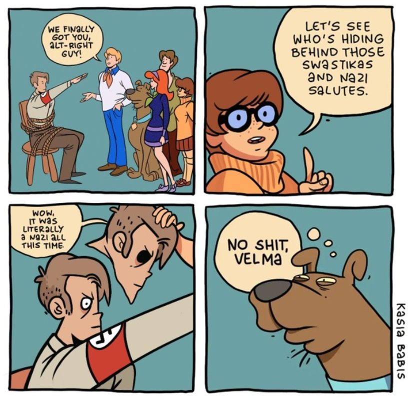 the scoobygang unmasking a nazi, revealing he was a nazi all along ("no shit Velma" says Scoobydoo).