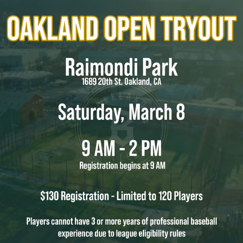 Oakland Open Tryout, Raimondi Park. Saturday March 8. 9 am to 2 pm. $130 registration - limited to 120 players. 