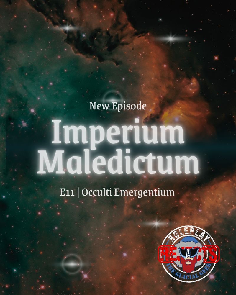 New episode of Roleplay Rejects' Imperium Maledictum Campaign "Occulti Emergentium" featuring The Glacial Geek!