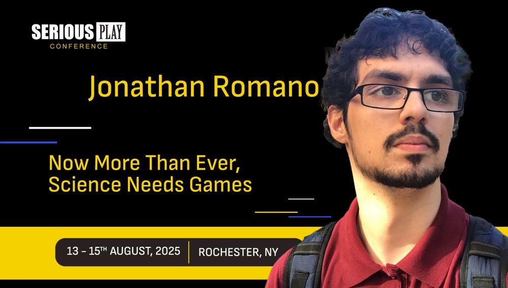 Serious Play Conference, Jonathan Romano. Presentation Title: Now More Than Ever, Science Needs Game. 13-15th August, 2025, Rochester, NY