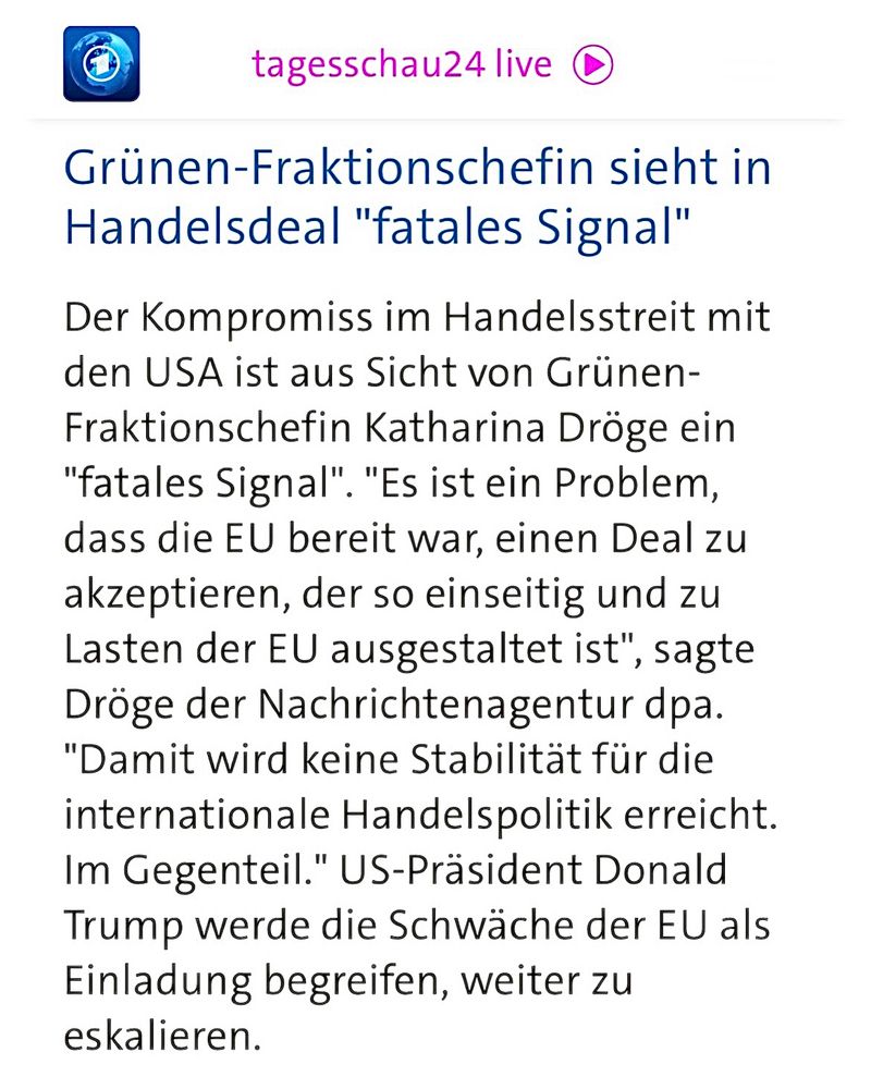 Screenshot aus der tagesschau-App zur Meldung vom 28.7. mit der Überschrift: Grünen-Fraktionschefin sieht in Handelsdeal "fatales Signal"