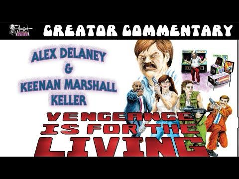 Vengeance is for the Living w/ Alex Delaney and Keenan Marshall Keller