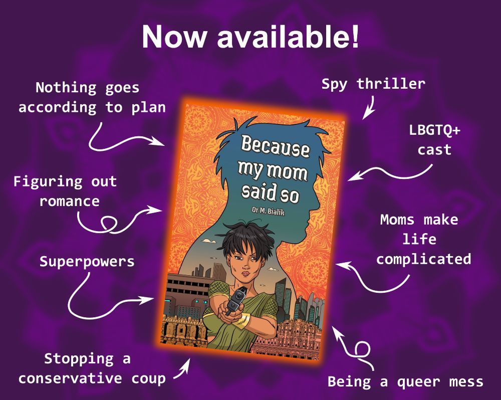 Ad for the book BECAUSE MY MOM SAID SO, featuring the book cover (by the amazing Carla Negrini https://www.carlanegrini.com/) with some important bits of information on the book like: LBGTQ+ cast, Spy thriller, Nothing goes according to plan, Figuring out romance and Stopping a conservative coup. 