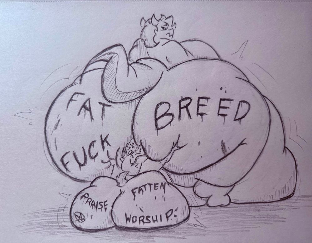 A very obese Raz Fraener putting all his weight on an equally very obese Balaam for his initiation in the fattening cult. Raz has the words “fat fuck breed” on his ass and Balaam has the words “praise fatten worship” on his huge ass.