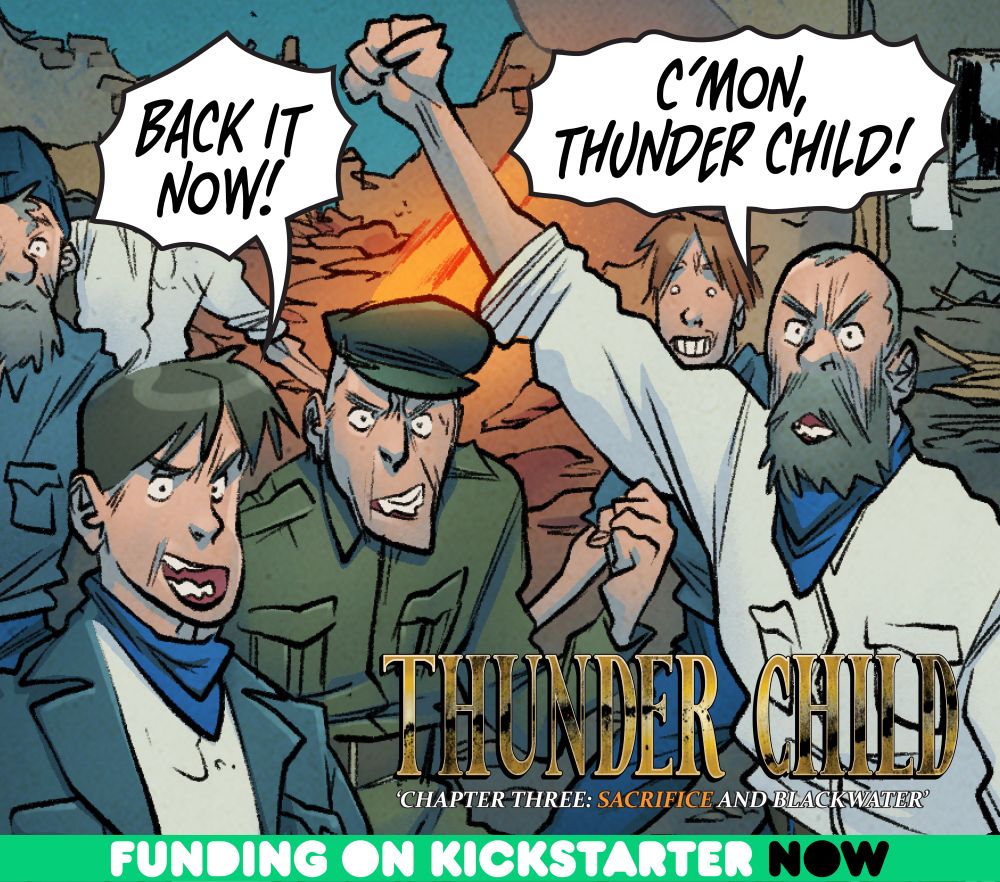 A crowd of sailors, crewmen, soldiers and civilians shouting "Back it now!" and "C'mon, Thunder Child!" with the Thunder Child logo and the text - FUNDING ON KICKSTARTER NOW.