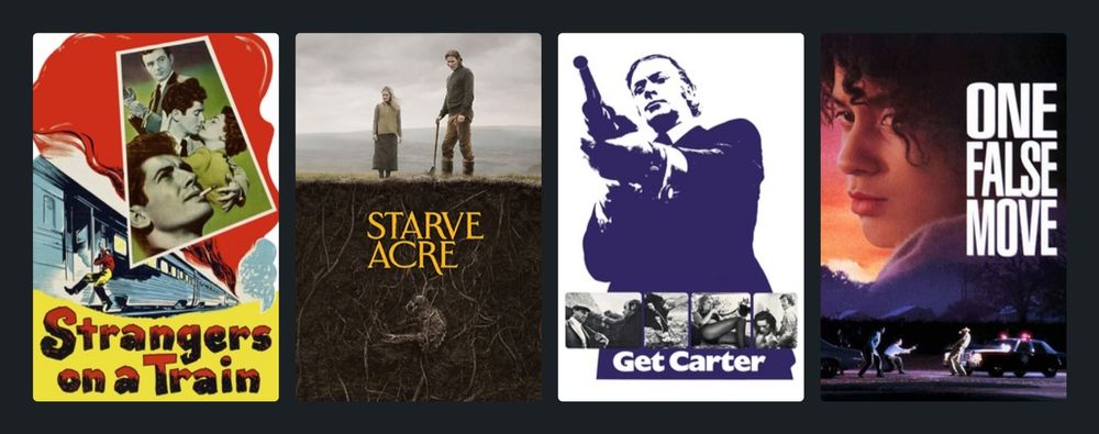 Posters of my 4 most recent watches: strangers on a train, starve acre, get carter and one false move