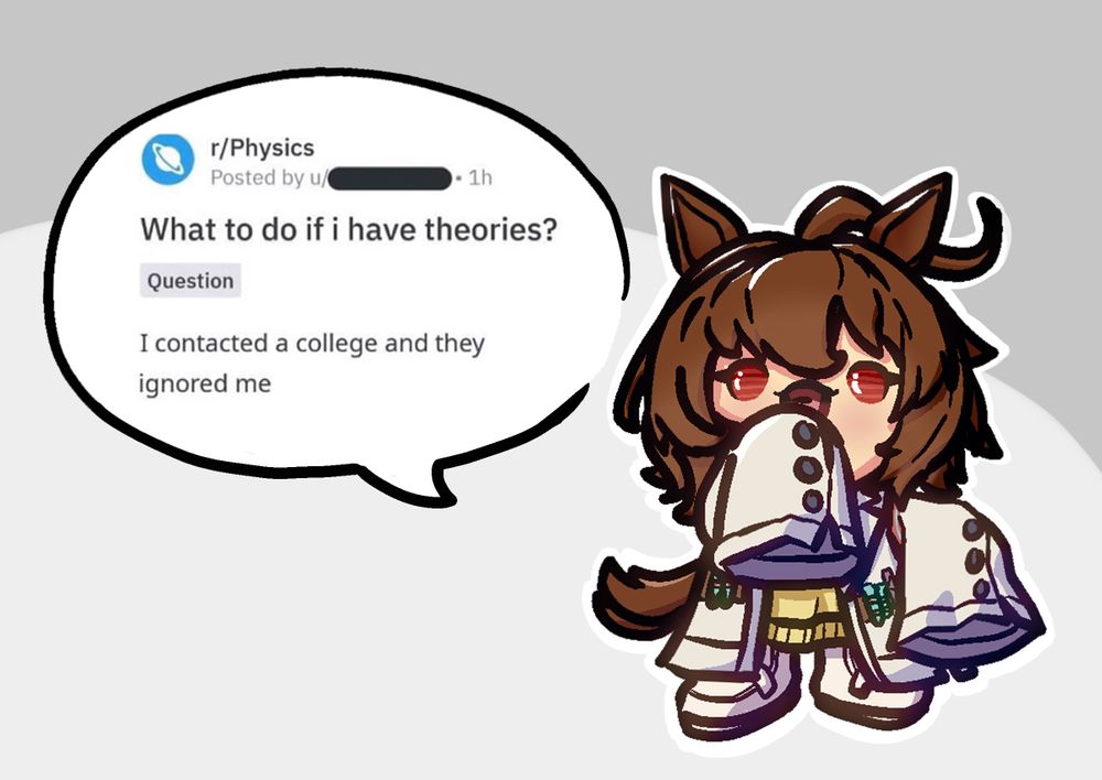 A small depiction of Agnes Tachyon from Uma Musume: Pretty Derby with a talking balloon that has an image of a Reddit post that reads "What to do if I have theories? I contacted a college and they ignored me"