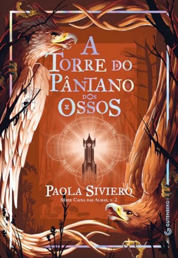 Capa do livro A torre do pântano dos ossos, de Paola Siviero. Há duas águias formando uma moldura e no centro uma um torre escura.