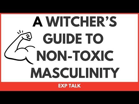 The Witcher’s Guide to Non-Toxic Masculinity  | EXP Talk