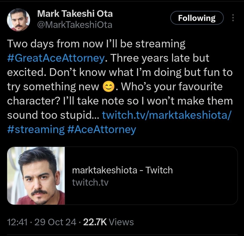 screenshot of a tweet from Mark Takeshi Ota @MarkTakeshiOta that reads: "Two days from now I'll be streaming #GreatAceAttorney. Three years late but excited. Don't know what I'm doing but fun to try something new 😊 [blushy smiley emoji]. Who's your favourite character? I'll take note so I won't make them sound too stupid..." included is a link to Mark's Twitch channel.