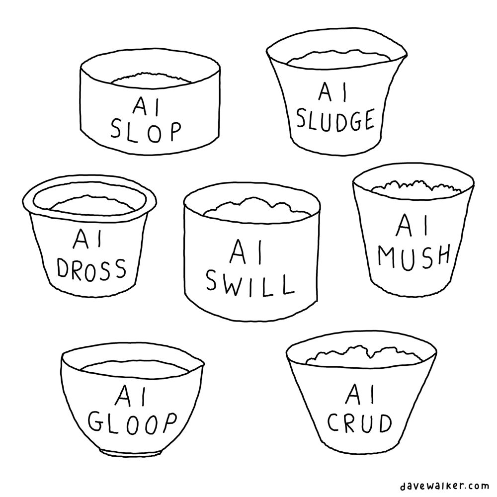 Buckets, labelled as follows:
AI slop
AI sludge
AI dross
AI swill
AI mush
AI gloop
AI crud