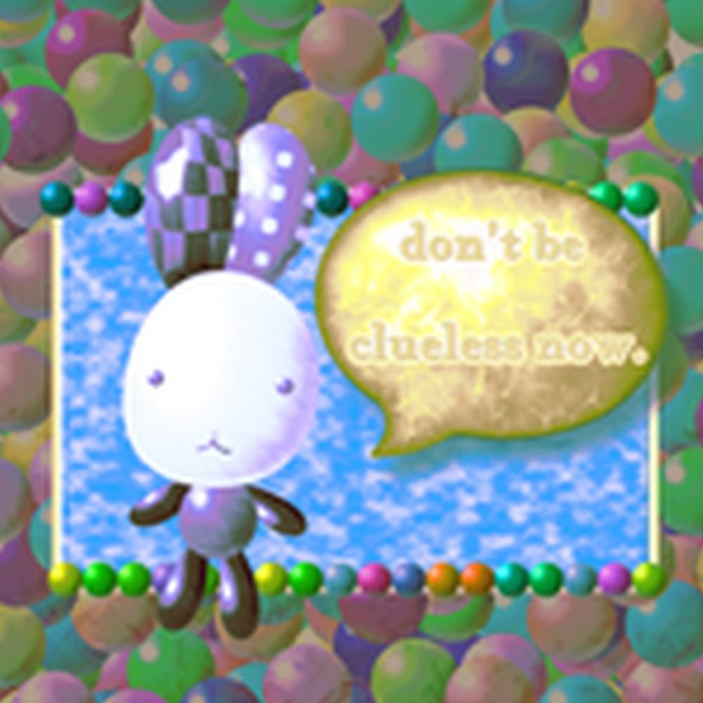 a intentionally blurry artwork of a blue rabbity-thing, there is a speech bubble that says "don't be clueless now" the background is made up of many desaturated balls and a watery pool rectangle behind the bunny-creature