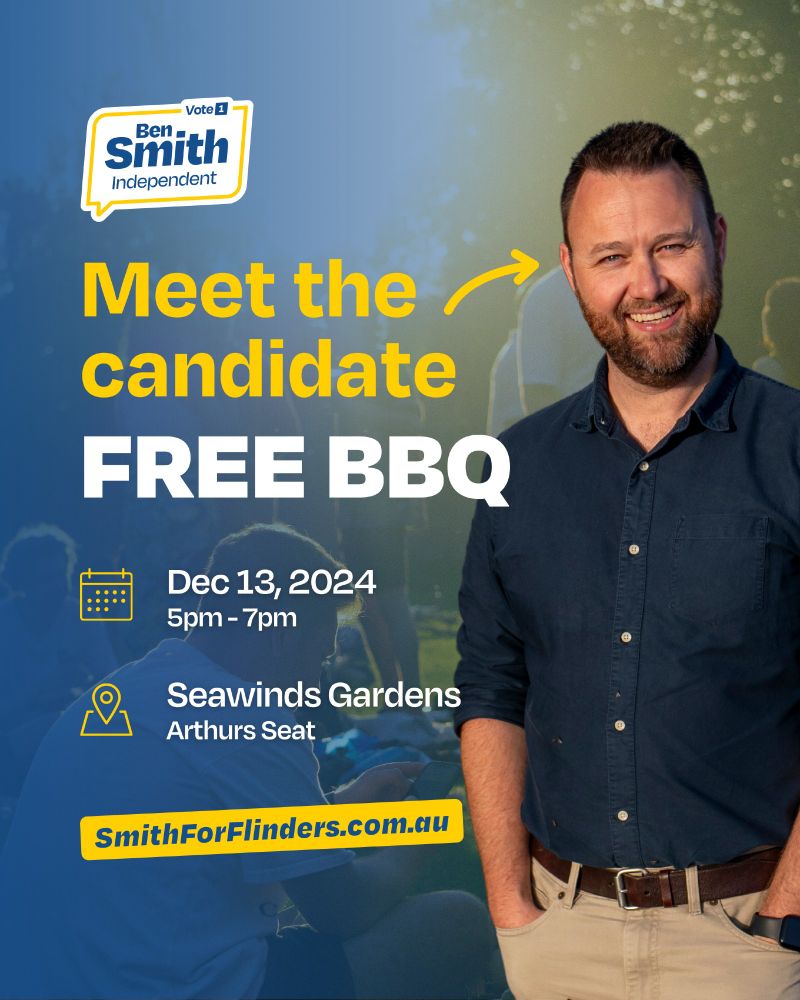 Meet the candidate. FREE BBQ. Dec 13 2024 5-7pm. Seawinds Gardens, Arthurs Seat. SmithForFlinders.com.au