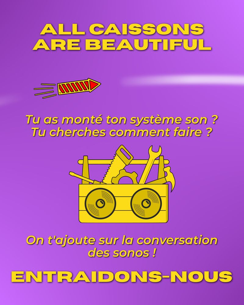 All caissons are beautiful ! Tu as monté ton système son ? Tu cherches comment faire ? On t'ajoute sur la conversation des sonos ! Entraidons-nous.