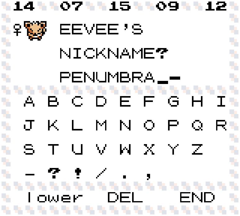 A screenshot of the Pokémon Crystal Romhack: Crystal Clear, depicting the nicknaming screen.

The OP has chosen the name "Penumbra."

This could be interpreted as a reference to "Penumbra Phantasm," a cut Homestuck song some speculate may be the final boss theme of DELTARUNE.

In reality, it isn't.