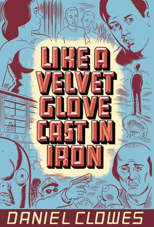 like a velvet glove cast in iron by daniel clowes. the title is dead centre in bronze lettering, with many characters from the book encircling it rendered in blue and brown.