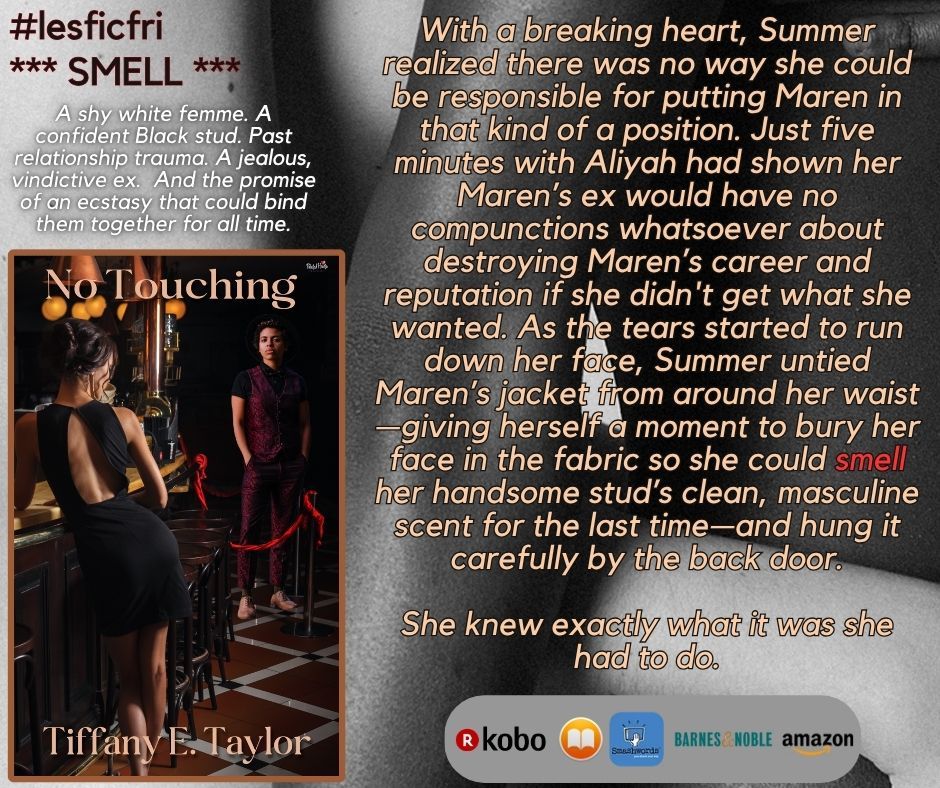 The book cover of No Touching by Tiffany E. Taylor on a background of the torsos of an interracial couple, a short quote from the book, and the available purchase location icons for LesFicFri on 08/01/25. Theme: “SMELL.”
