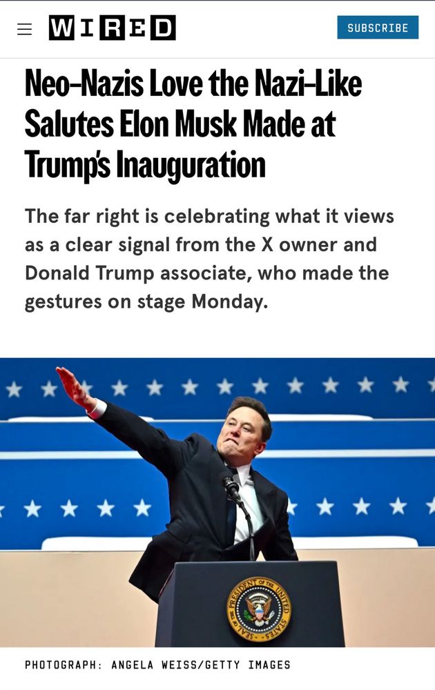 Wired : Neo-Nazis Love the Nazi-Like Salutes Elon Musk Made at Trumps Inauguration