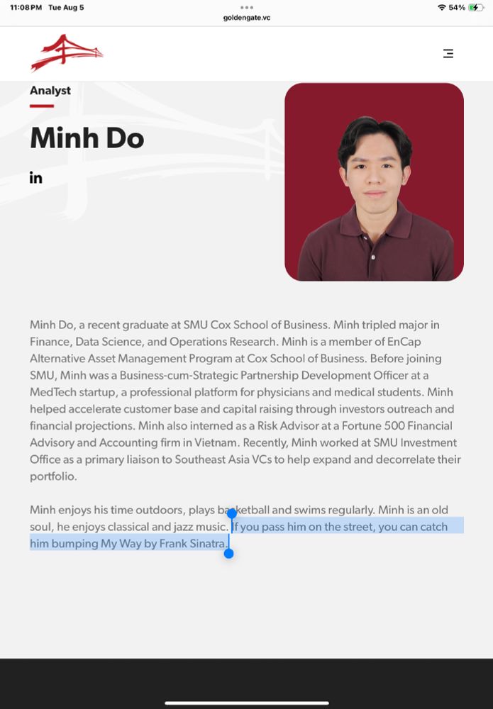 official bio for MINH DO describing a list of business school accomplishments and financial advisor jobs, concluding with the sentence “ If you pass him on the street, you can catch him bumping My Way by Frank Sinatra.”