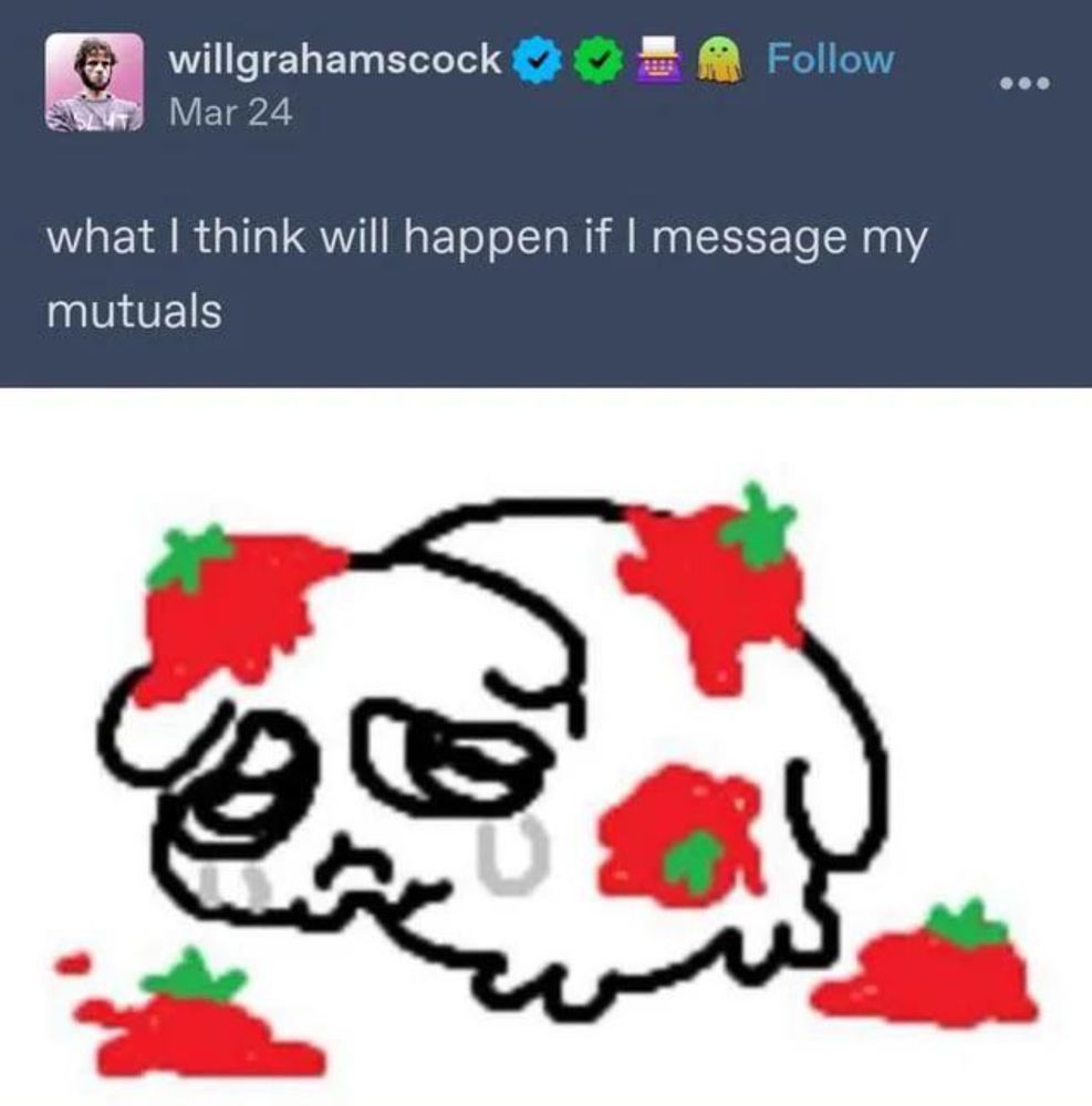Post from willgrahamscock that says "what i think will happen if I message my mutuals", followed by a drawing of a sad animal pelted with tomatoes.