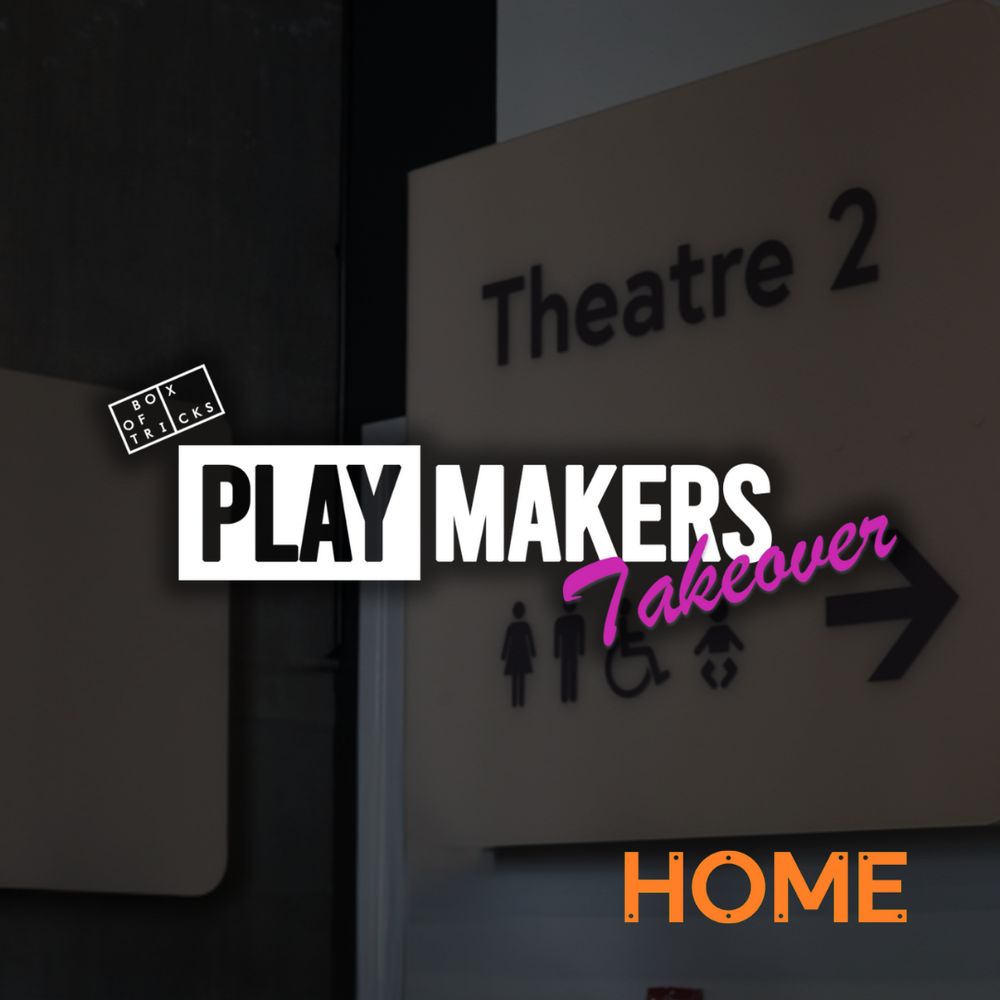 Image of Theatre 2 sign at HOME Mcr with logos overlayed: "PlayMakers Takeover" and HOME