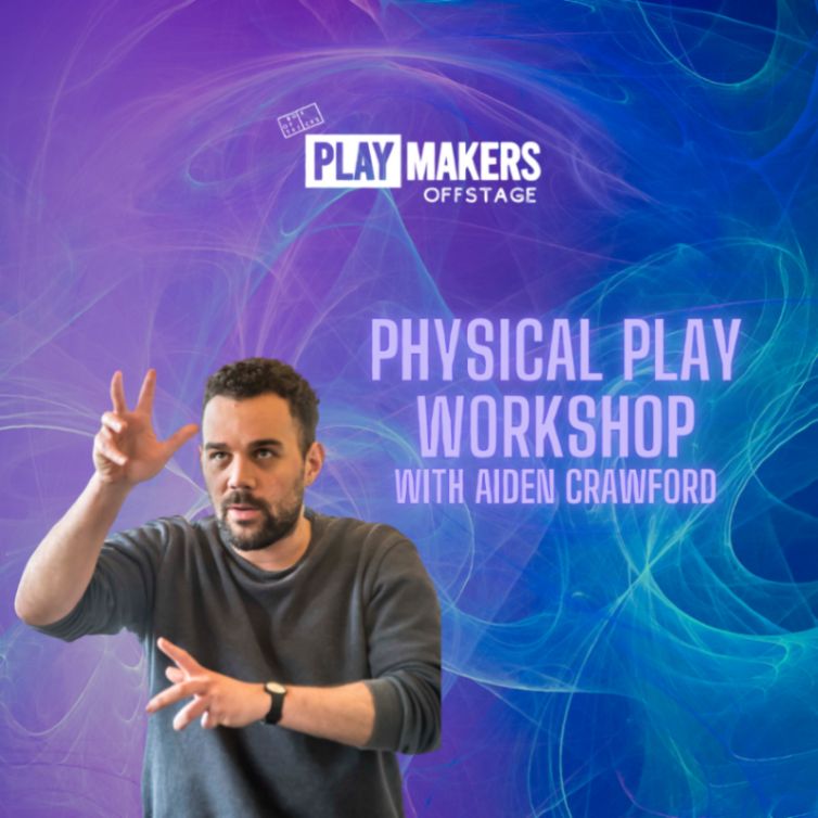 A dynamic purple and blue background with active shot of movement director Aiden Crawford. Text overlayed: "Physical Play Workshop with Aiden Crawford" and PlayMakers Offstage logo.