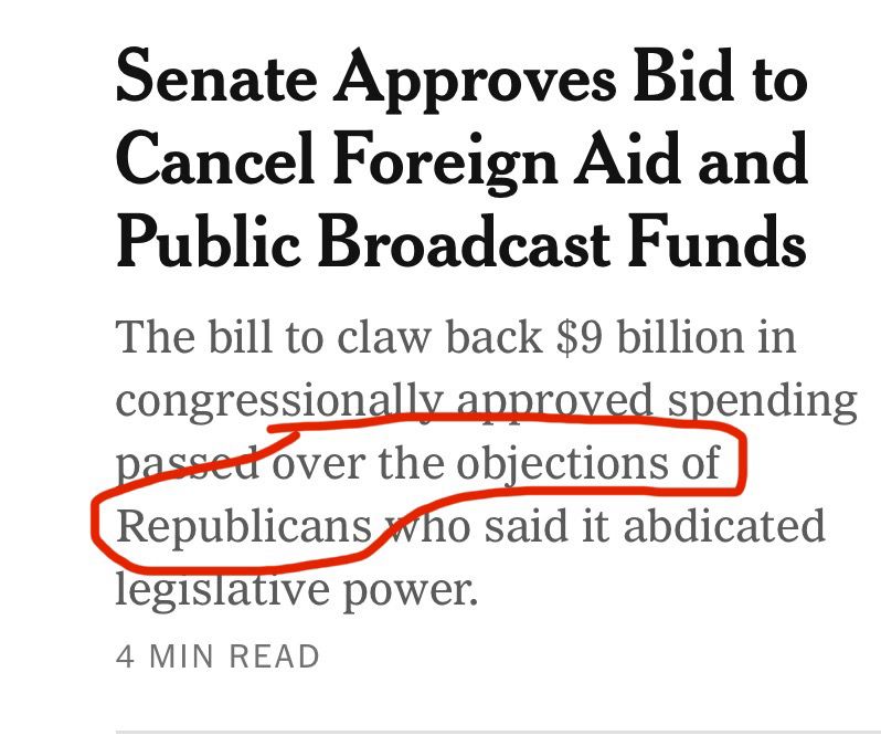 Senate Approves Bid to Cancel Foreign Aid and Public Broadcast Funds
The bill to claw back $9 billion in congressionally approved spending passed over the objections of Republicans who said it abdicated legislative power.

(Circled in red “Over the objection of Republicans”)