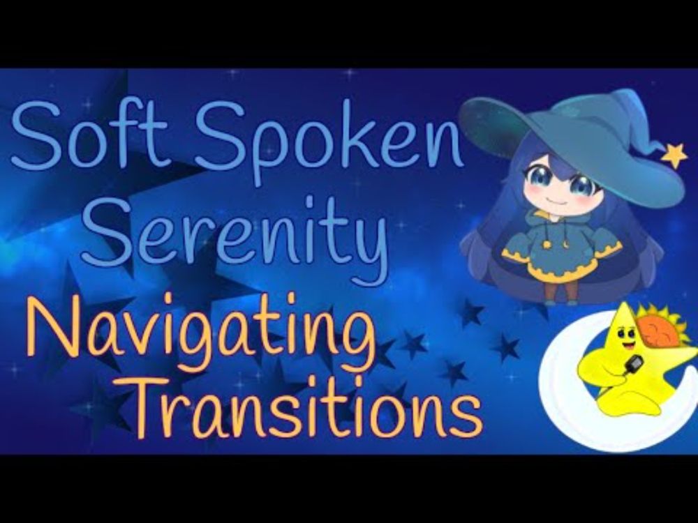 Soft Spoken Serenity - Navigating Transitions