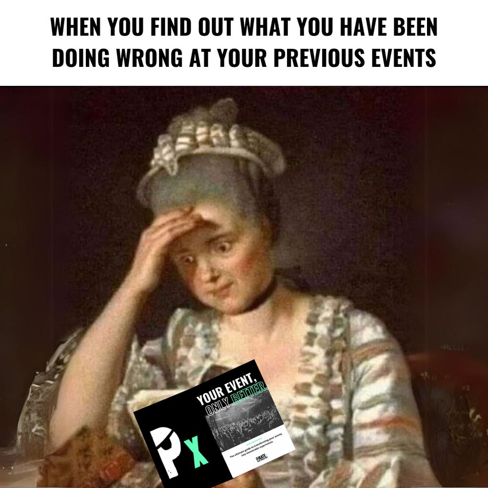 Meme: Woman reading the guide book "Your Event, Only Better" by PIRATEx