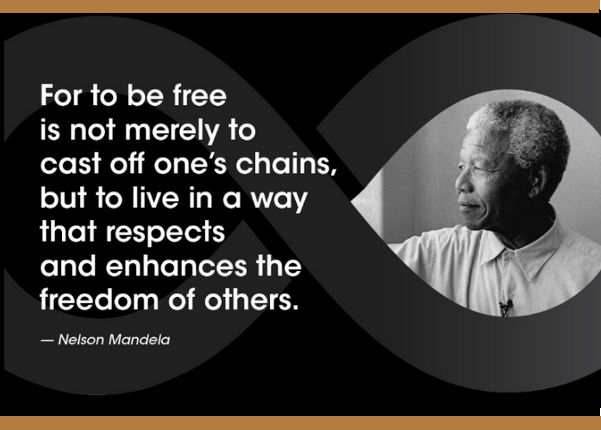 Quote by Nelson Mandela beside an image of him.

Text: "For to be free is not merely to cast off one’s chains, but to live in a way that respects and enhances the freedom of others.
– Nelson Mandela"