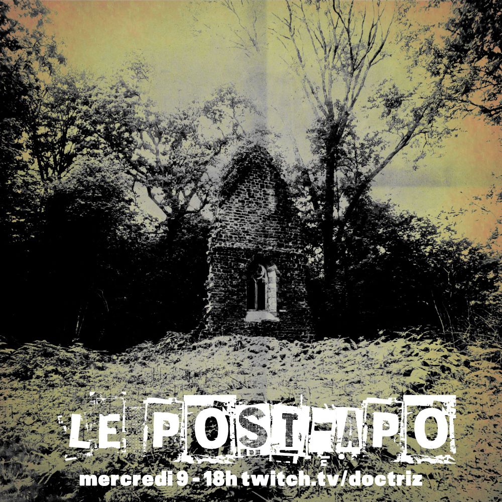 Le post-apo
Mercredi 9 - 18h twitch.tv/doctriz