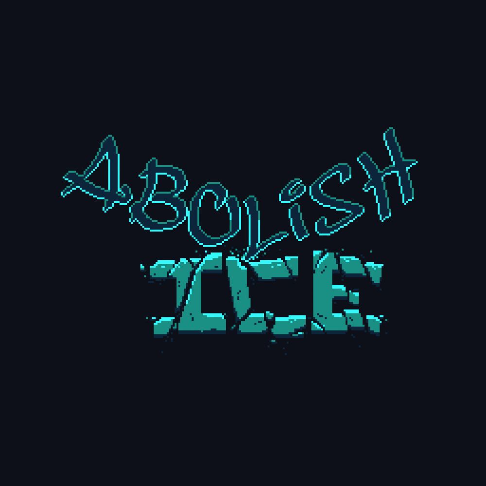 pixel art in blue-green colors against a dark background that reads "Abolish ICE," abolish is written in glowing dark letters fashioned in a graffiti marker style, letters angled into a wedge with the tip of the L smashing into the ICE letters. ICE letters are lighter color in a large square font literally made of ice and all cracking and shattering into pieces all over
