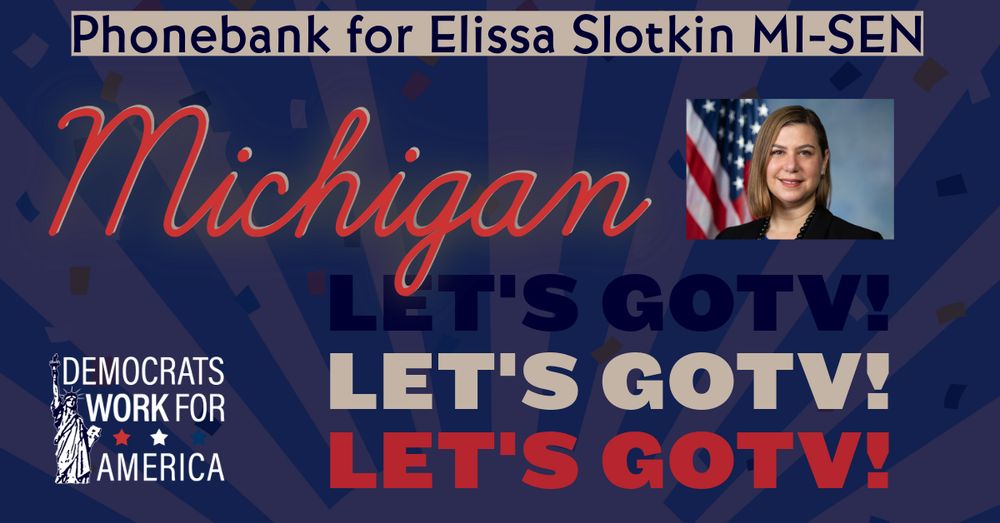 Virtual Phonebank for Elissa Slotkin MI-SEN · Democrats Work For America