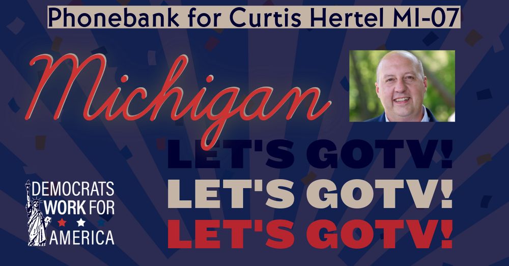 Virtual Phonebank for Curtis Hertel MI-07 · Democrats Work For America