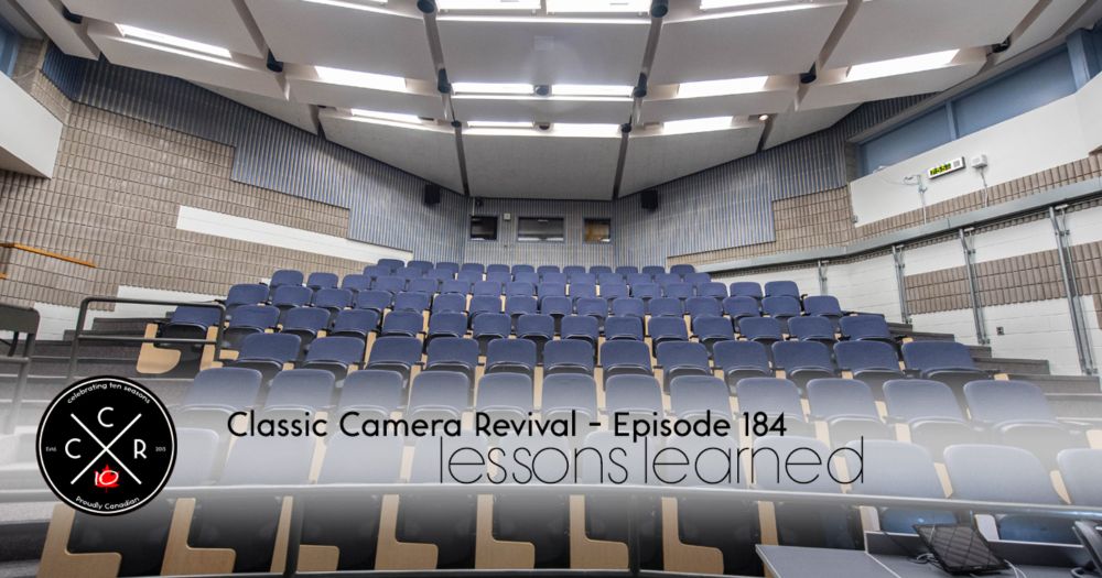 Classic Camera Revival – Episode 184 | Lessons Learned