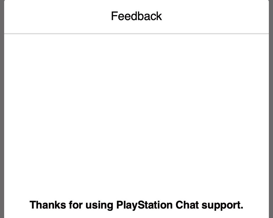 A screenshot of a mostly blank screen that says "Feedback" and "Thanks for using PlayStation Chat support."