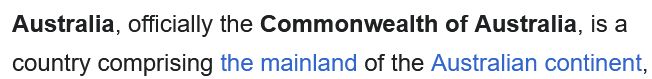 Australia, officially the Commonwealth of Australia, is a country comprising the mainland of the Australian continent,