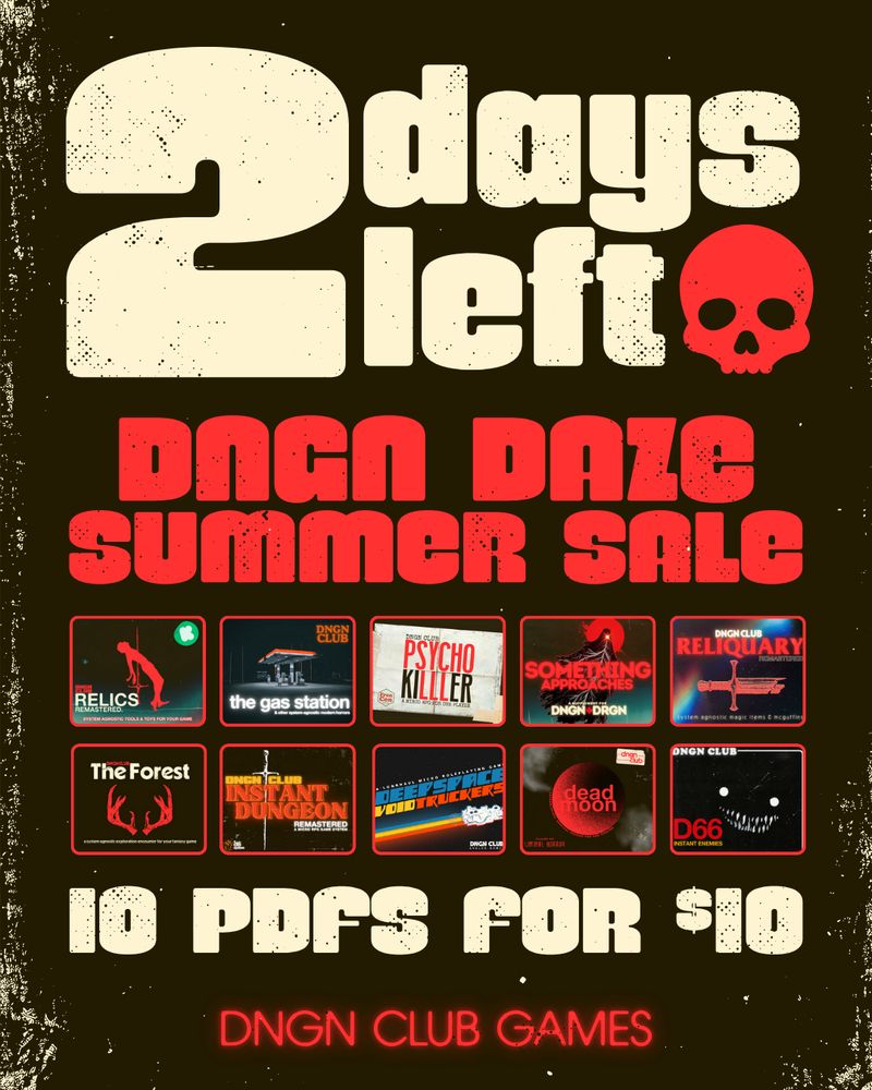 2 days left of the DNGN DAZE SUMMER SALE. 10 pdfs for $10 dollars.