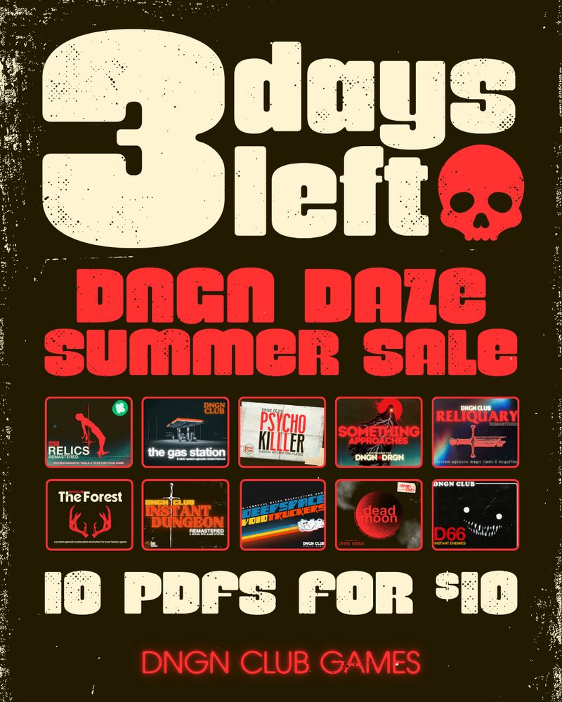 3 days left
DNGN DAZE SUMMER SALE
10 PDFS FOR $10
DNGN CLUB GAMES